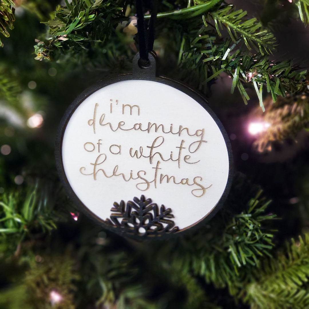 Ornament - I'm dreaming of white Christmas
